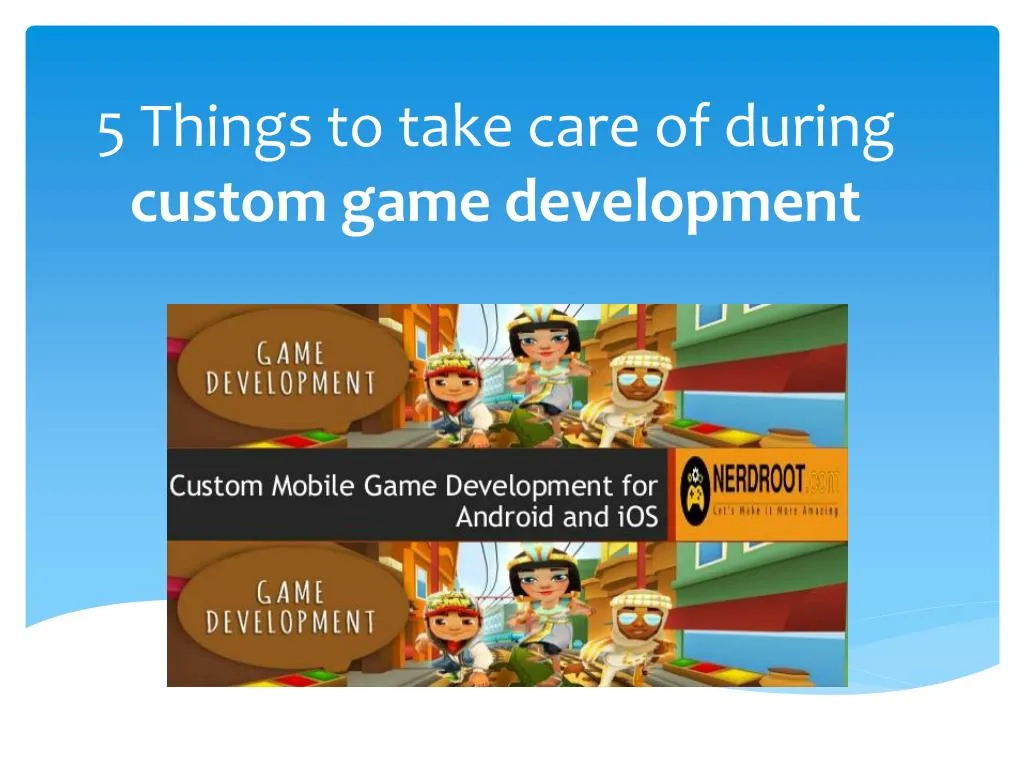 5 things to take care of during custom game development