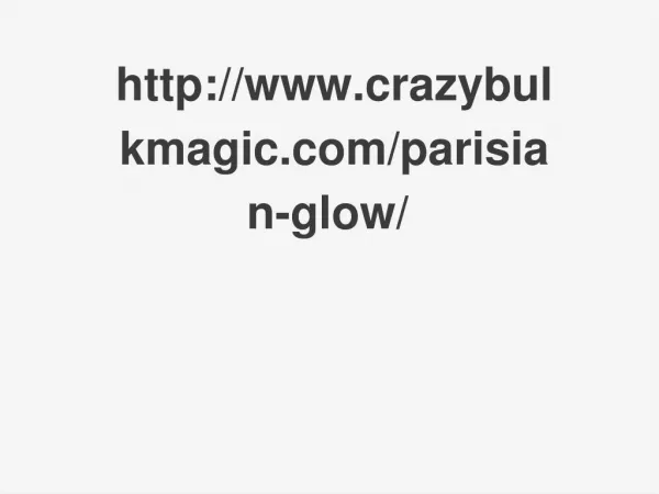 http://www.crazybulkmagic.com/parisian-glow/