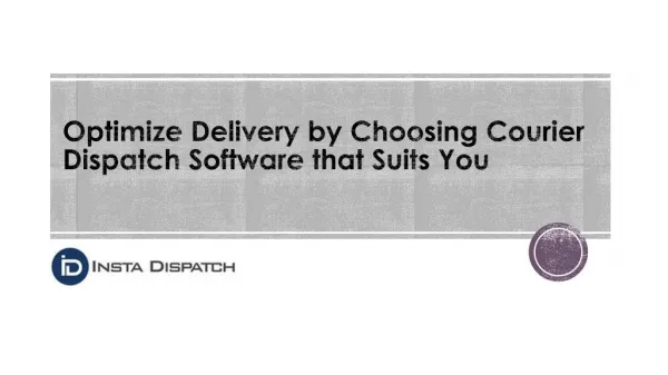 Optimize Delivery by Choosing Courier Dispatch Software that Suits You