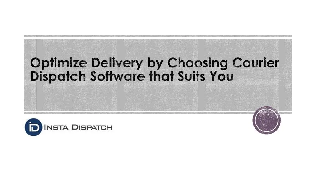 optimize delivery by choosing courier dispatch software that suits you
