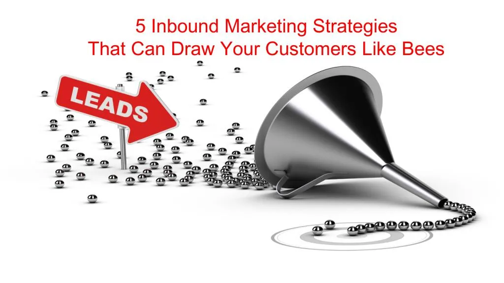 5 inbound marketing strategies that can draw your