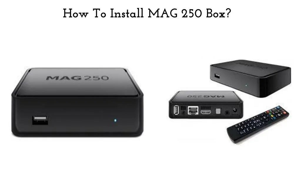 how to install mag 250 box