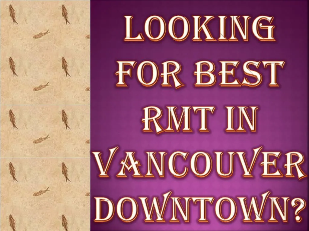 looking for best rmt in vancouver downtown