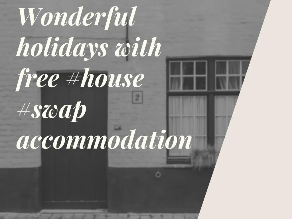 wonderful holidays with free house swap