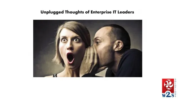 Unplugged thoughts of enterprise it leaders by W2S Solutions