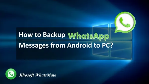 WhatsApp Backup: Backup and Restore WhatsApp Messages from Android to PC