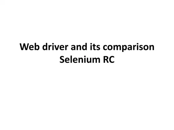 Web driver and its comparison Selenium RC