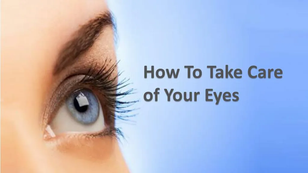 how to take care of your eyes