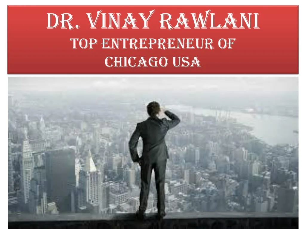 dr vinay rawlani top entrepreneur of chicago usa