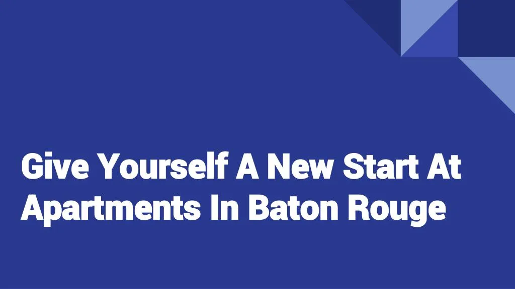 give yourself a new start at apartments in baton rouge