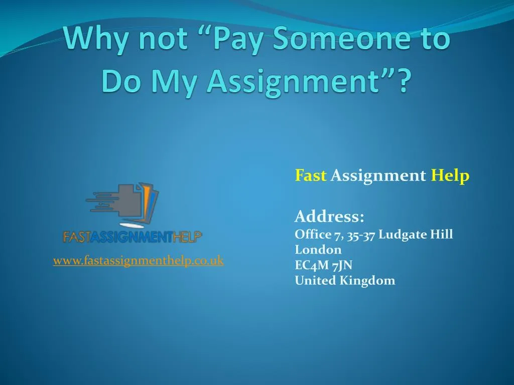 why not pay someone to do my assignment