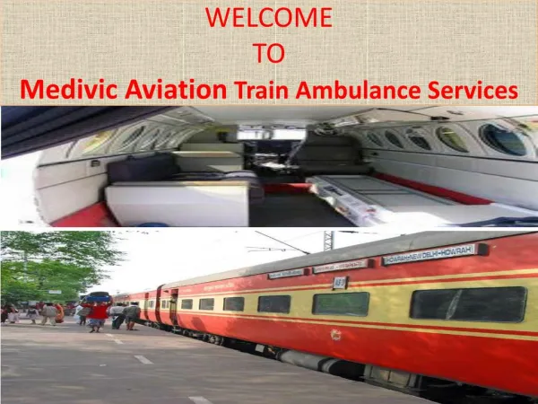 Best Emergency Care Train Ambulance Services in Kolkata by Medivic Aviation