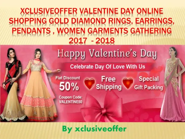 Xclusiveoffer Valentine day web based Shopping Gold Diamond Rings, Earrings, Pendants , Women attire accumulation 2017