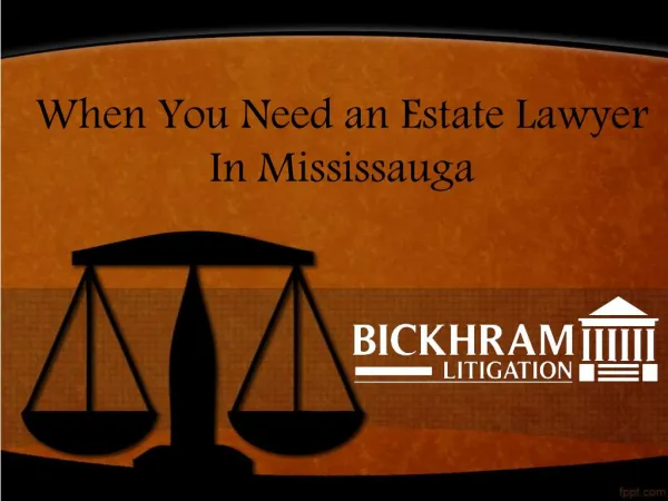 When You Need an Estate Lawyer In Mississauga
