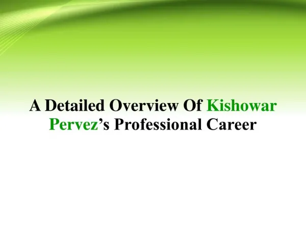 A Detailed Overview Of Kishowar Pervez’s Professional Career