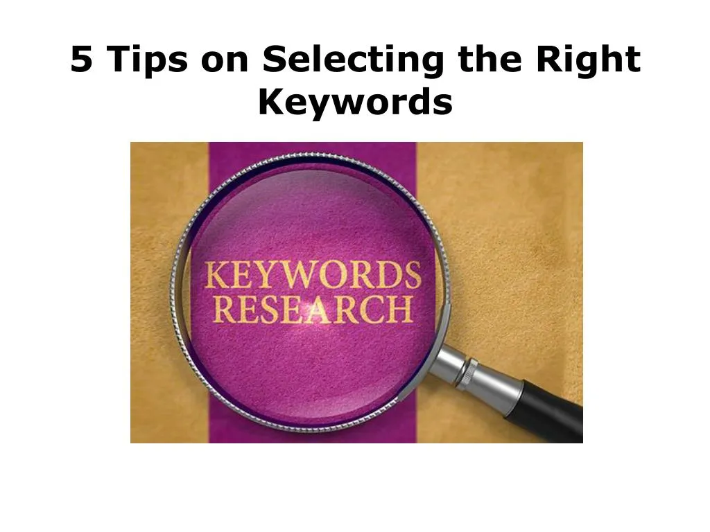 5 tips on selecting the right keywords