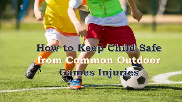 How to Keep Child Safe from Common Outdoor Games Injuries