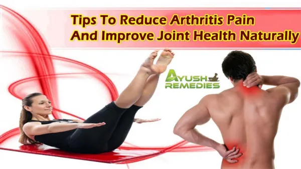 Tips To Reduce Arthritis Pain And Improve Joint Health Naturally