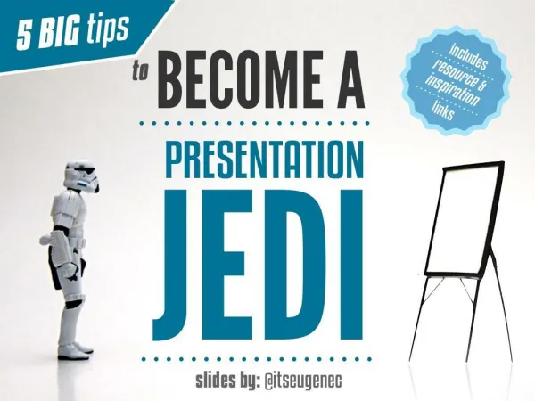 5 BIG tips to Become a Presentation Jedi - @itseugenec