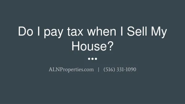 Do I pay tax when I Sell My House? - https://alnproperties.com/