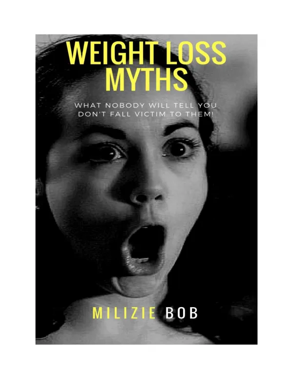 The Weight Loss Myths: What Nobody Will Tell You - Don't Fall Victim to Them!