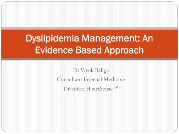 Management Of Dyslipidemia - Dr Vivek Baliga Presentation