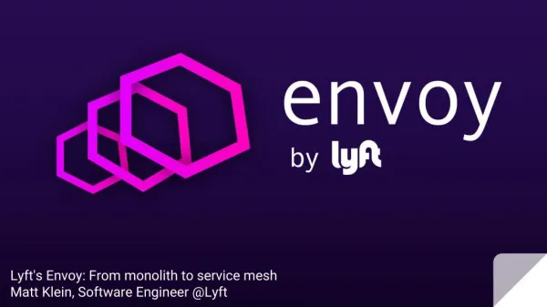 Lyft's Envoy: From Monolith to Service Mesh - Matt Klein, Lyft