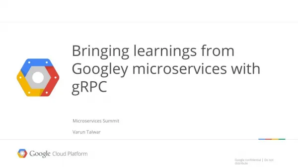 Bringing Learnings from Googley Microservices with gRPC - Varun Talwar, Google