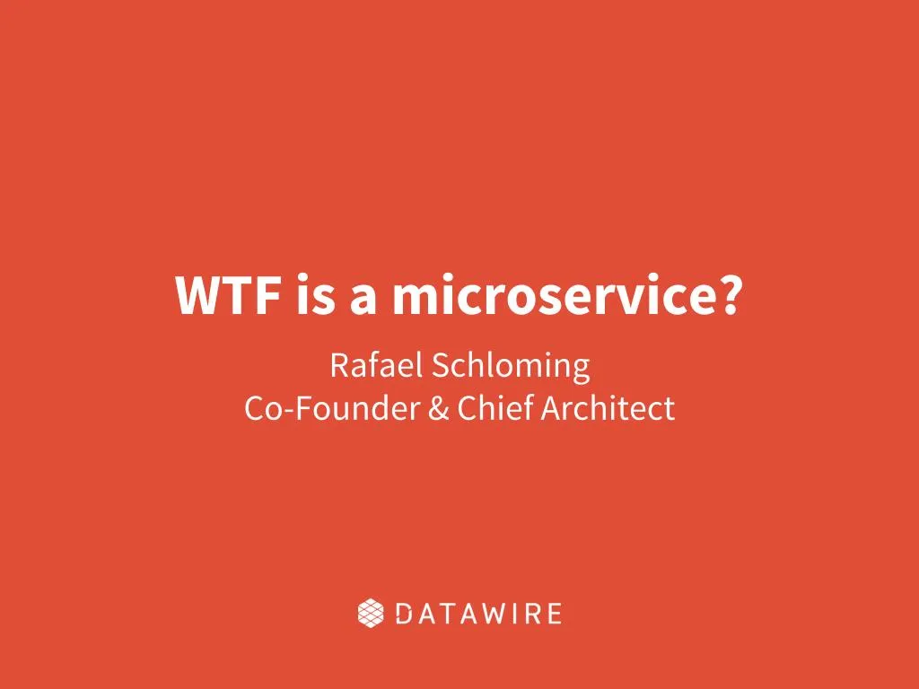 wtf is a microservice rafael schloming co founder