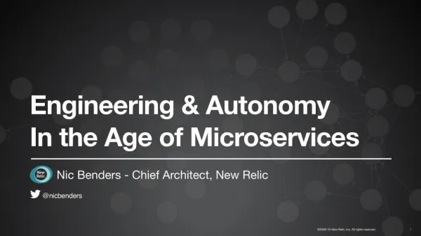 Engineering and Autonomy in the Age of Microservices - Nic Benders, New Relic