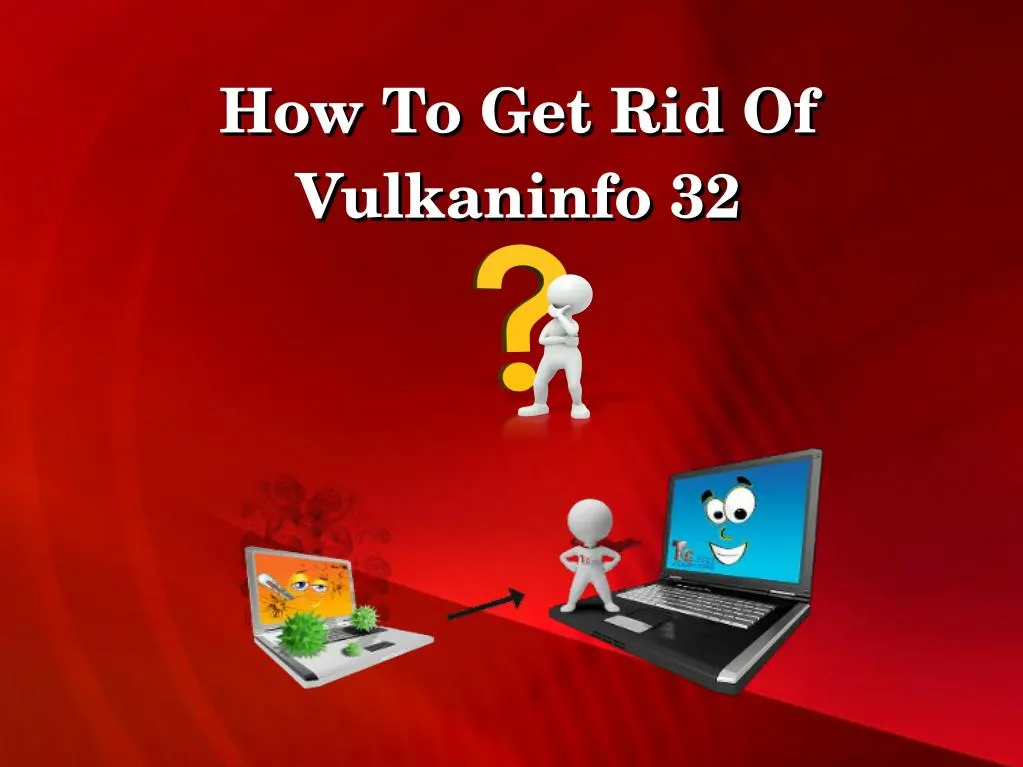 how to get rid of how to get rid of vulkaninfo