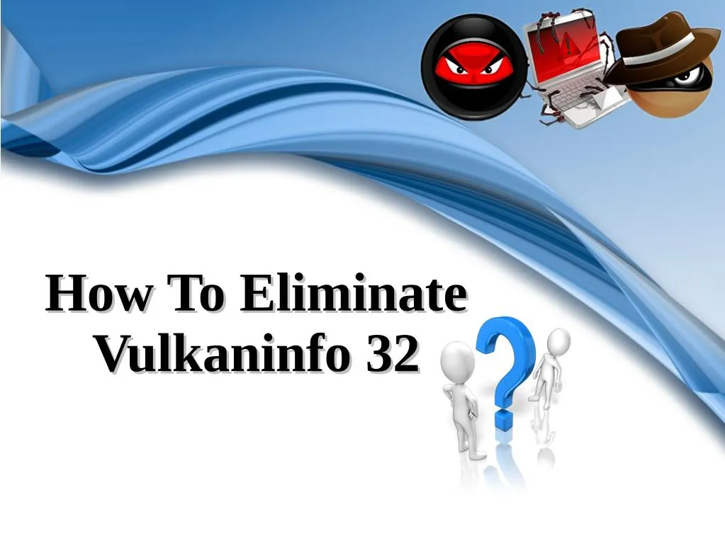 how to eliminate how to eliminate vulkaninfo