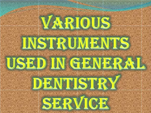 Various Instruments Used in General Dentistry Service