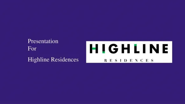 The Convenient and Luxurious Highline Residences Condominium