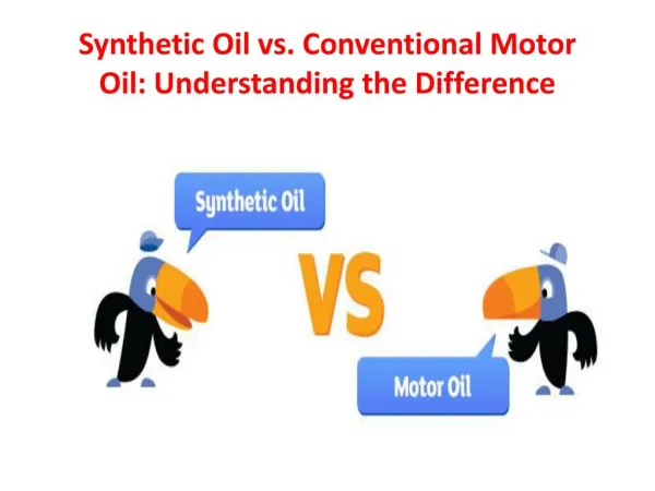 Synthetic Oil vs. Conventional Motor Oil: Understanding the Difference