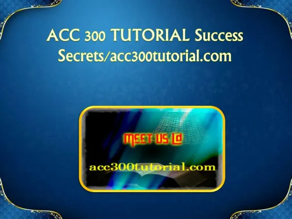 ACC 300 TUTORIAL Success Secrets/acc300tutorial.com