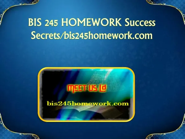 BIS 245 HOMEWORK Success Secrets/bis245homework.com
