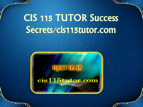 CIS 115 TUTOR Success Secrets/cis115tutor.com