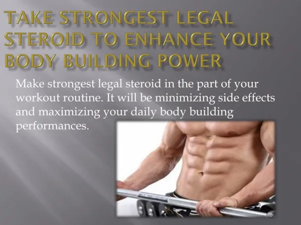Take strongest legal steroid to enhance your bodybuilding power