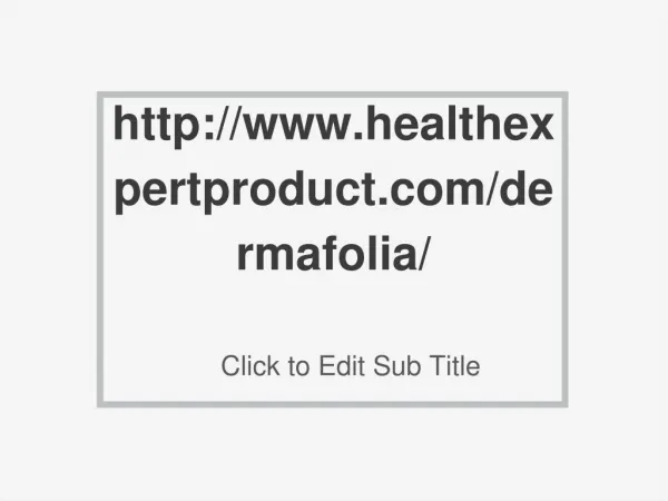 http://www.healthexpertproduct.com/dermafolia/