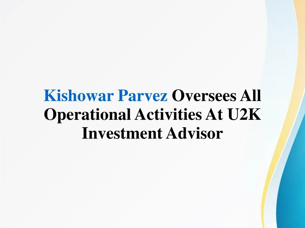 kishowar parvez oversees all operational