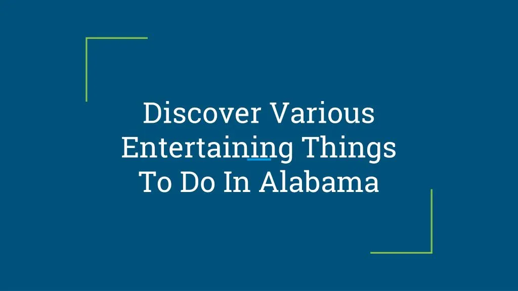 discover various entertaining things to do in alabama