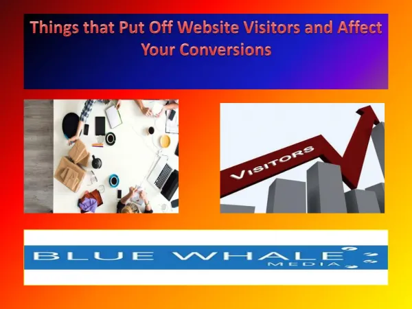 Things that Put Off Website Visitors and Affect Your Conversions