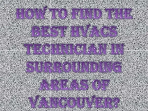 How to Find the Best HVACs Technician in Surrounding Areas of Vancouver?