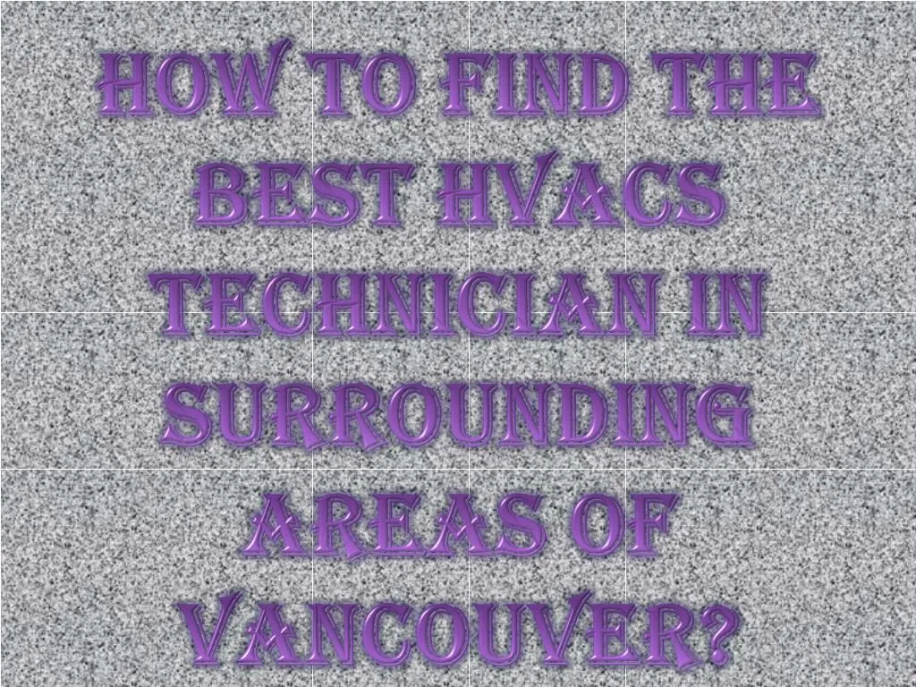 how to find the best hvacs technician in surrounding areas of vancouver