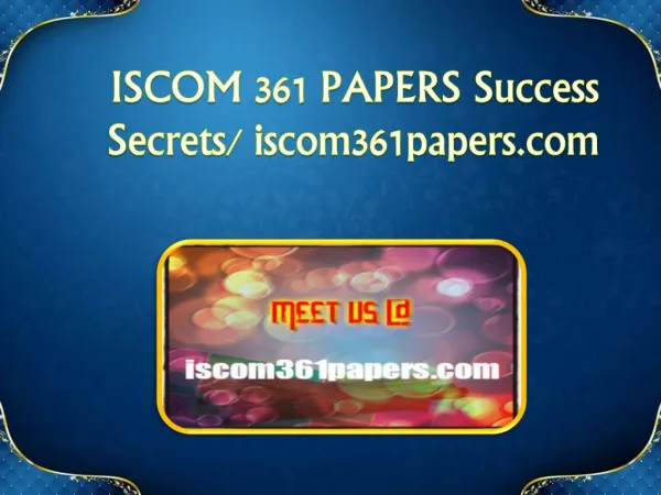 ISCOM 361 PAPERS Success Secrets/ iscom361papers.com