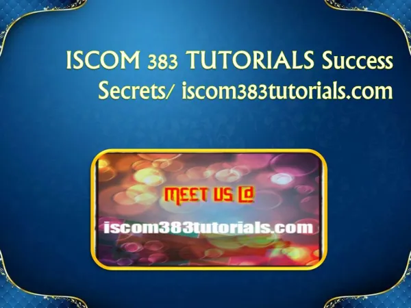 ISCOM 383 TUTORIALS Success Secrets/ iscom383tutorials.com