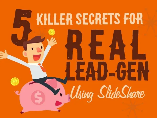5 Secrets to Killer Lead Generation Using SlideShare