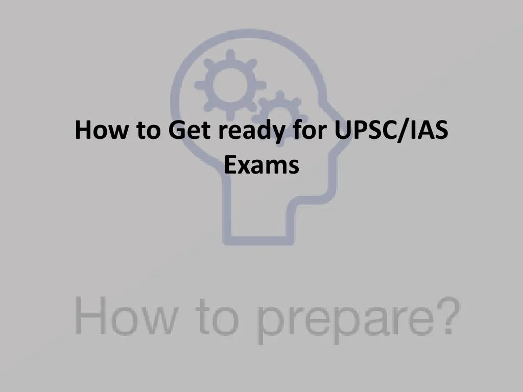 how to get ready for upsc ias exams