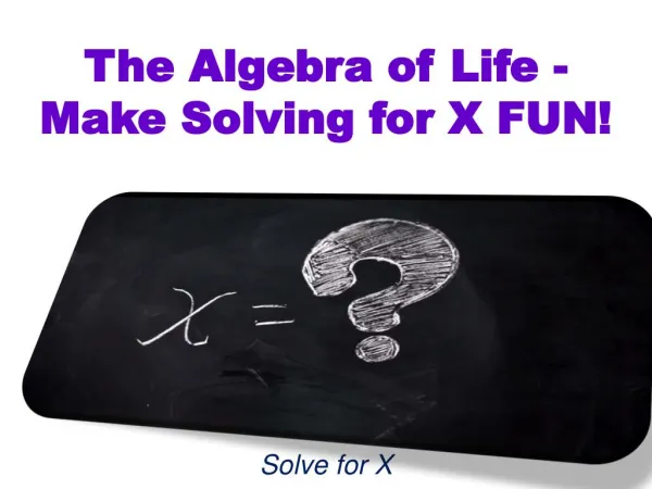 The Algebra of Life - Make Solving for X FUN